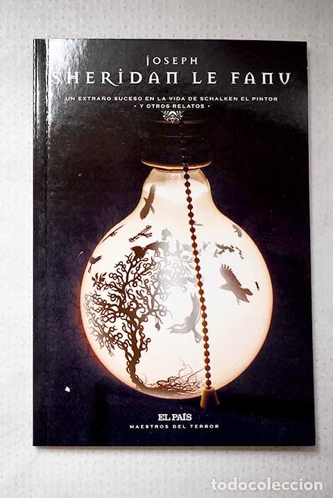 Libros: Un extra&ntilde;o suceso en la vida de Schalken el pintor y otros relatos.- Le Fanu, Joseph Sheridan