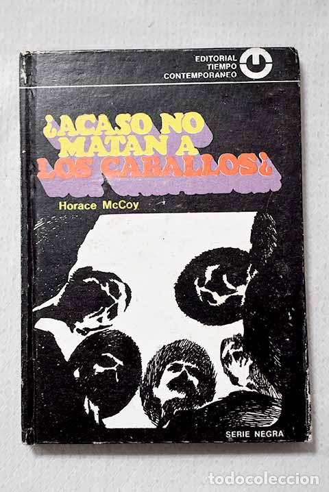 Libros: &iquest;Acaso no matan a los caballos?.- McCoy, Horace