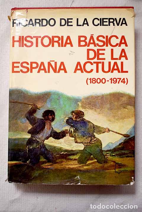 Libros: Historia b&aacute;sica de Espa&ntilde;a actual (1800-1980).- Cierva, Ricardo de la