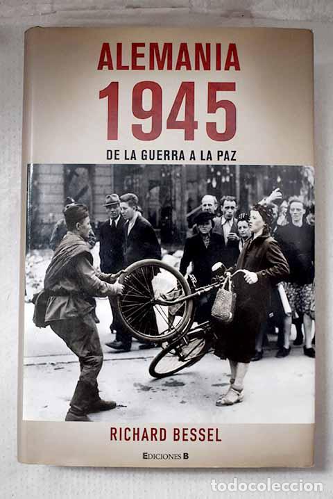 Libros: Alemania 1945: de la guerra a la paz.- Bessel, Richard
