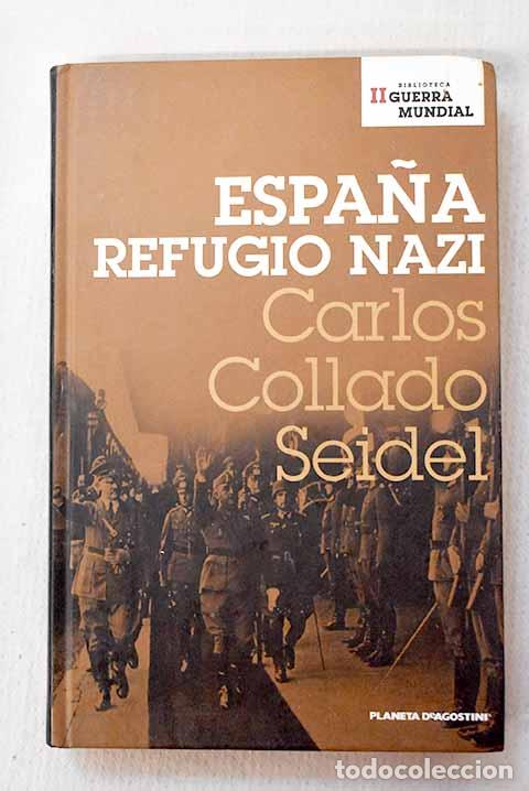 Libros: Espa&ntilde;a refugio nazi: Collado Seidel, Carlos.- Collado Seidel, Carlos