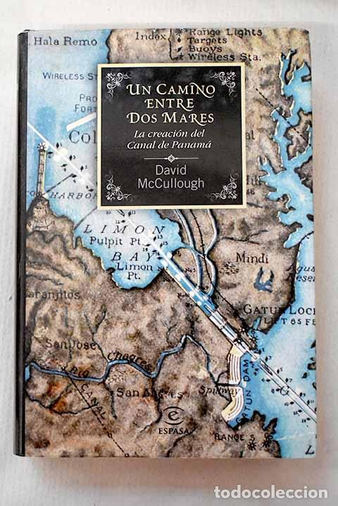 Libros: Un camino entre dos mares: la creaci&oacute;n del Canal de Panam&aacute;.- McCullough, David G.