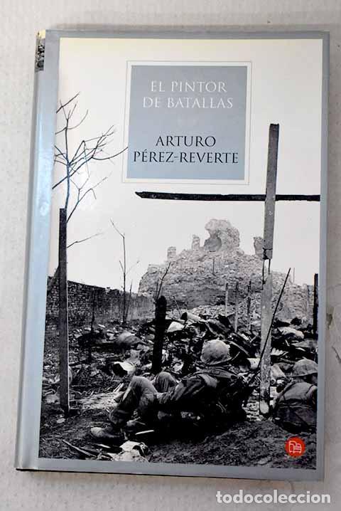 Libros: El pintor de batallas.- P&eacute;rez-Reverte, Arturo