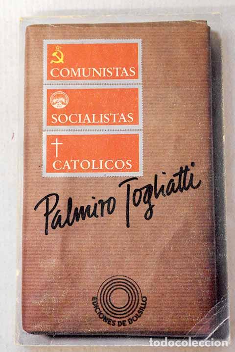 Libros: Comunistas, socialistas, cat&oacute;licos.- Togliatti, Palmiro