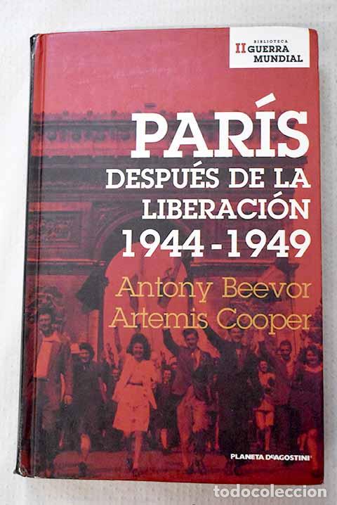 Libros: Par&iacute;s despu&eacute;s de la liberaci&oacute;n: 1944-1949.- Beevor, Antony