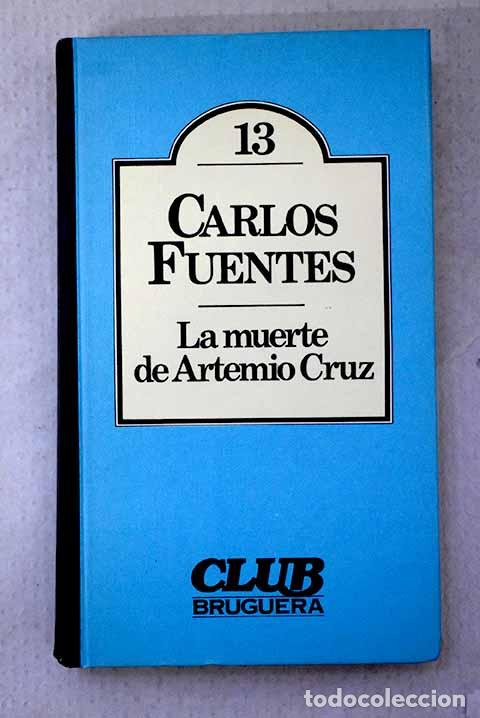 Libros: La muerte de Artemio Cruz.- Fuentes, Carlos