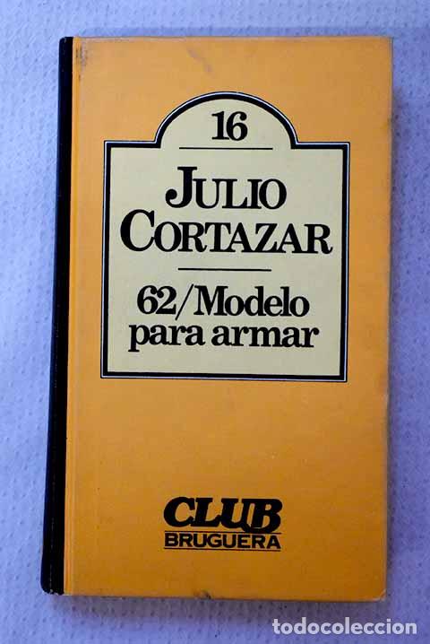 Libros: 62/Modelo para armar.- Cort&aacute;zar, Julio