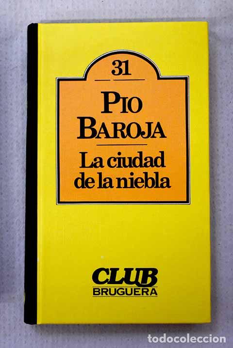 Libros: La ciudad de la niebla.- Baroja, P&iacute;o