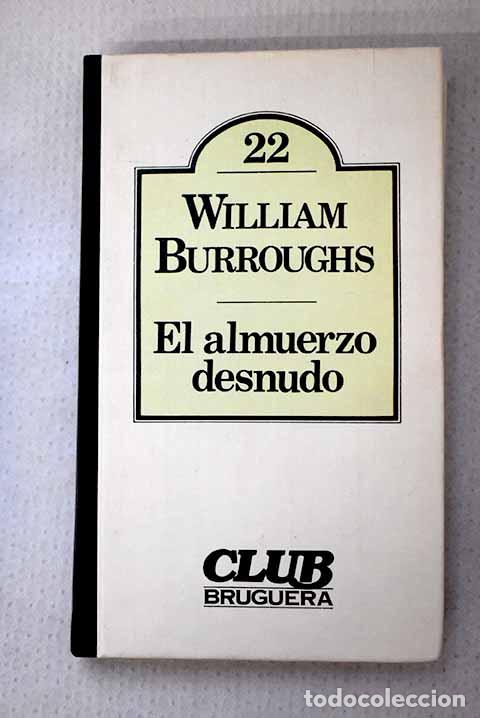 Libros: El almuerzo desnudo: Burroughs, William S..- Burroughs, William S.