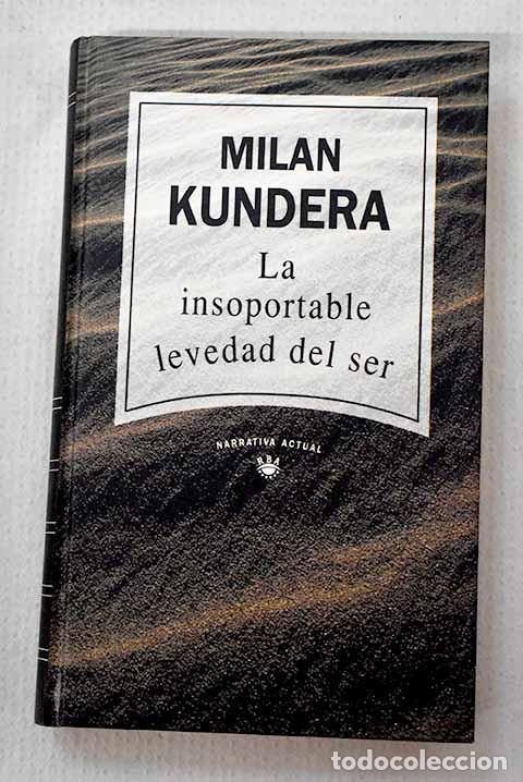 Libros: La insoportable levedad del ser.- Kundera, Milan