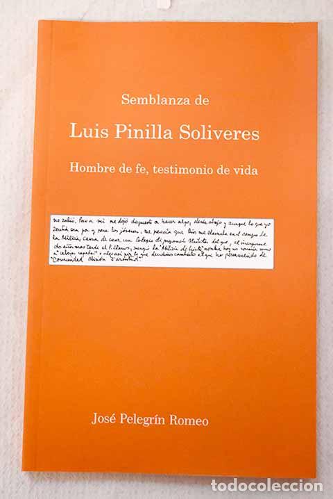 Libros: Semblanza de Luis Pinilla Soliveres: hombre de fe, testimonio de vida.- Pelegr&iacute;n Romeo, Jos&eacute;