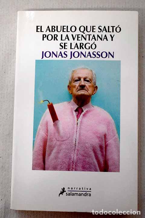 Libros: El abuelo que salt&oacute; por la ventana y se larg&oacute;.- Jonasson, Jonas