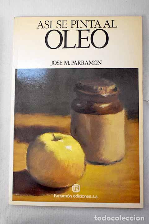 Libri di seconda mano: As&iacute; se pinta al &oacute;leo.- Parram&oacute;n, Jos&eacute; Mar&iacute;a