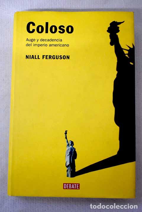 Libri di seconda mano: Coloso: auge y decadencia del imperio americano.- Ferguson, Niall