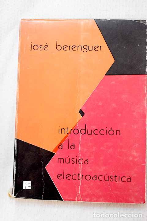 B&uuml;cher: Introducci&oacute;n a la m&uacute;sica electroac&uacute;stica.- Berenguer, Jos&eacute;p Lluis
