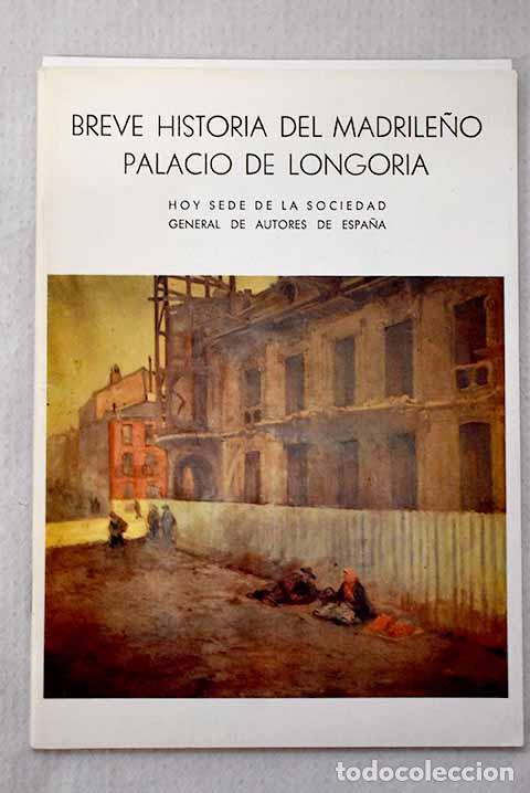 Libros: Breve historia del madrile&ntilde;o palacio de Longoria: .- Sainz de Robles, Federico Carlos