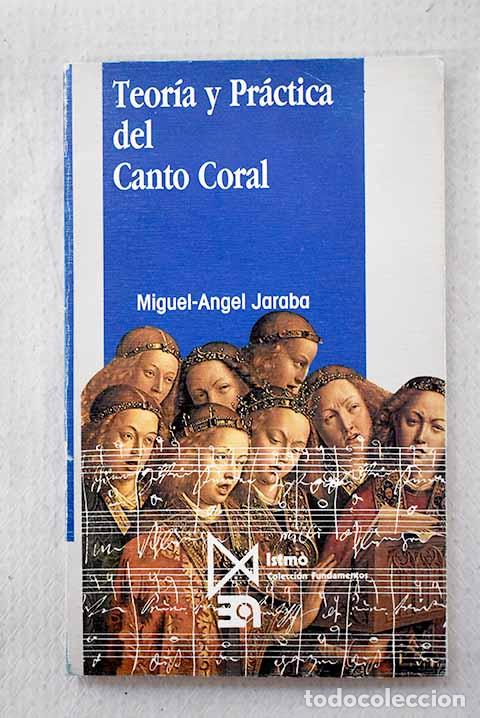 Libros: Teor&iacute;a y pr&aacute;ctica del canto coral.- Jaraba, Miguel &Aacute;ngel