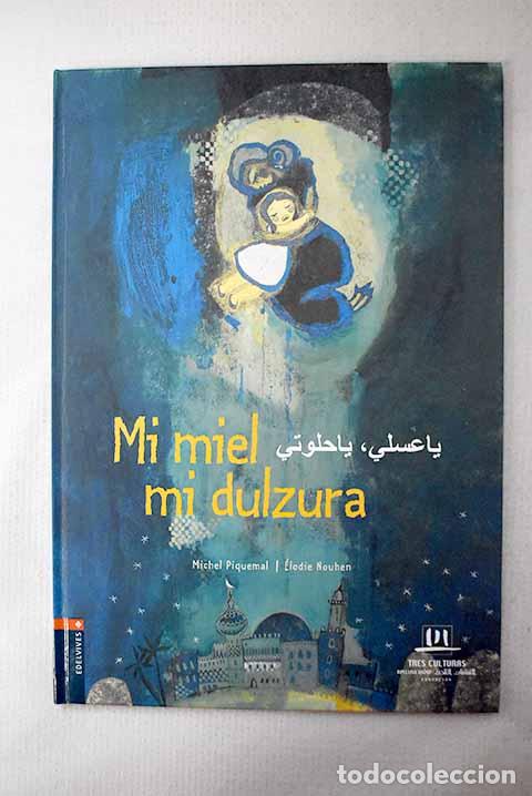 B&uuml;cher: Mi miel, mi dulzura: Piquemal, Michel.- Piquemal, Michel