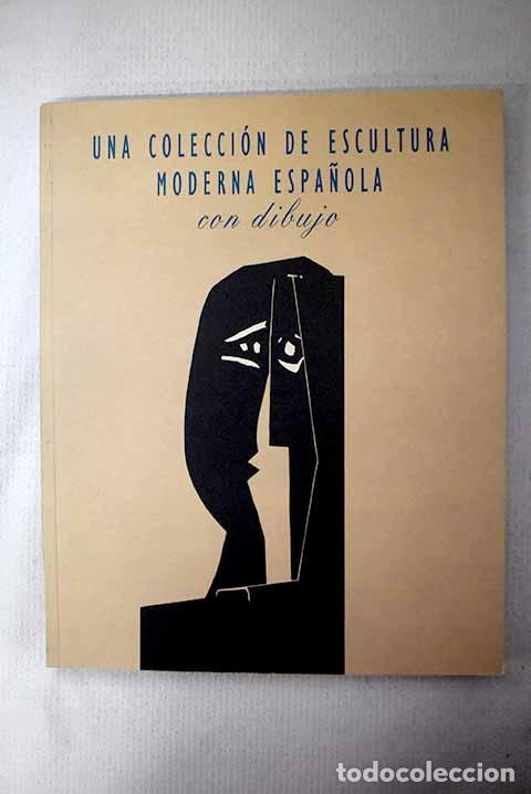 B&uuml;cher: Una colecci&oacute;n de escultura moderna espa&ntilde;ola con dibujo