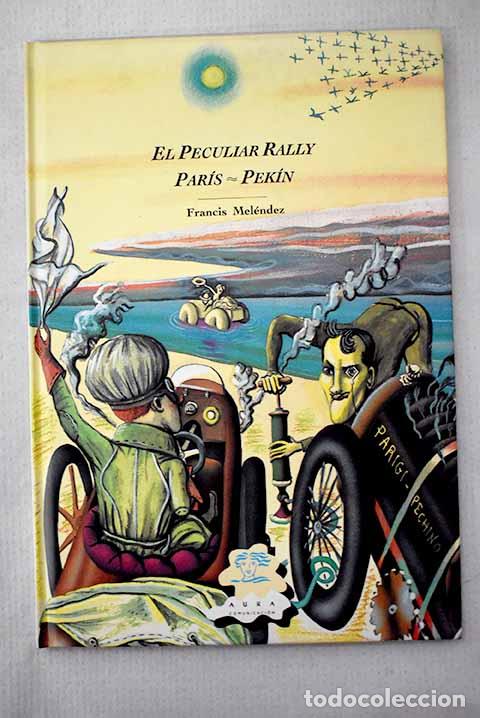 B&uuml;cher: El peculiar rally Par&iacute;s-Pek&iacute;n.- Mel&eacute;ndez, Francisco