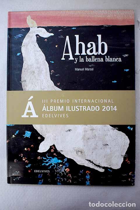 B&uuml;cher: Ahab y la ballena blanca.- Marsol, Manuel