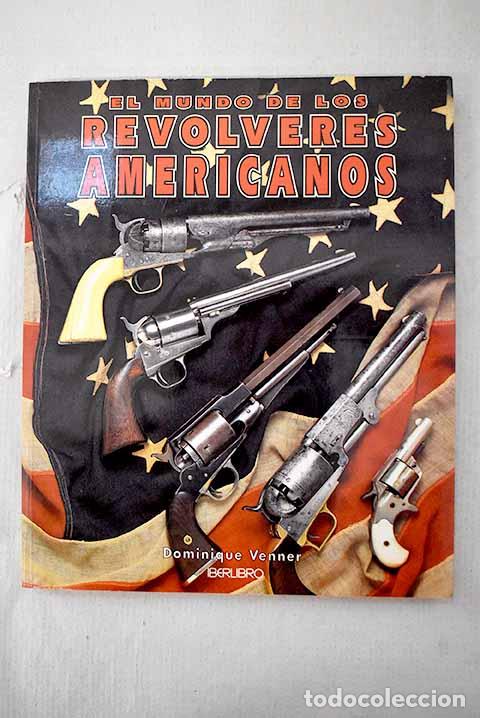B&uuml;cher: El mundo de los rev&oacute;lveres americanos.- Venner, Dominique