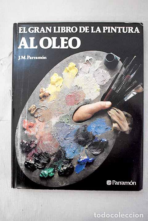 Libros: El gran libro de la pintura al &oacute;leo: la historia, el estudio, los materiales, las t&eacute;cnicas
