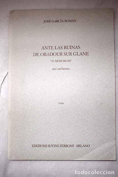 Libros: Ante las ruinas de Oradour-Sur-Glane: in memoriam : per orchestra.- Garc&iacute;a Rom&aacute;n, Jos&eacute;