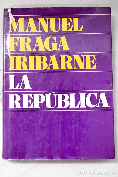 B&uuml;cher: La rep&uacute;blica: Fraga Iribarne, Manuel.- Fraga Iribarne, Manuel