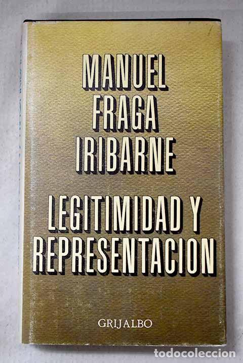B&uuml;cher: Legitimidad y representaci&oacute;n.- Fraga Iribarne, Manuel