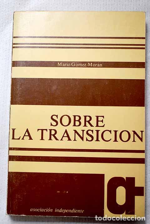 Livres: Sobre la transici&oacute;n: G&oacute;mez Mor&aacute;n, Mario.- G&oacute;mez Mor&aacute;n, Mario