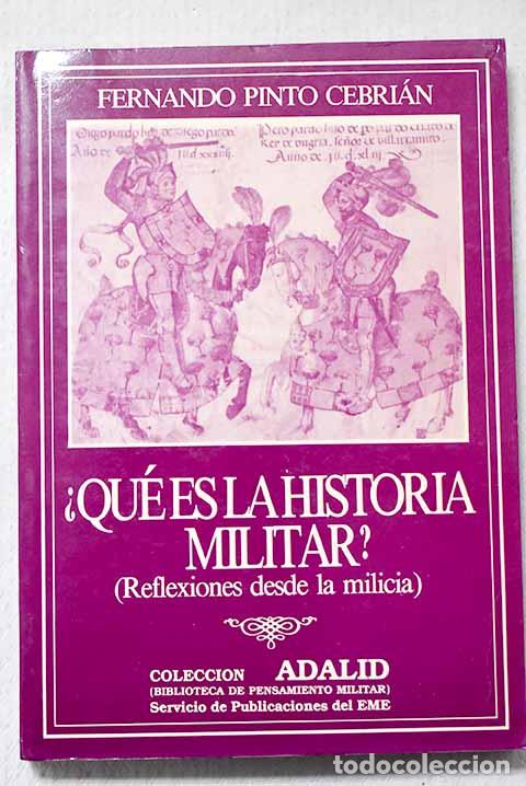 Livres: &iquest;Qu&eacute; es la historia militar ?: (reflexiones desde la milicia).- Pinto Cebri&aacute;n, Fernando