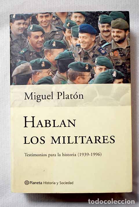 Livres: Hablan los militares: testimonios para la historia (1939-1996).- Plat&oacute;n, Miguel