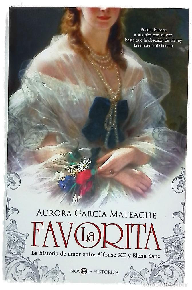 Livres: La favorita : la historia de amor entre Alfonso XII y Elena Sanz