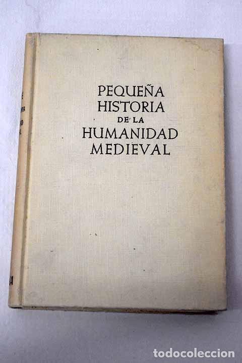 Livres: Peque&ntilde;a historia de la humanidad medieval.- Bagu&eacute;, Enrique