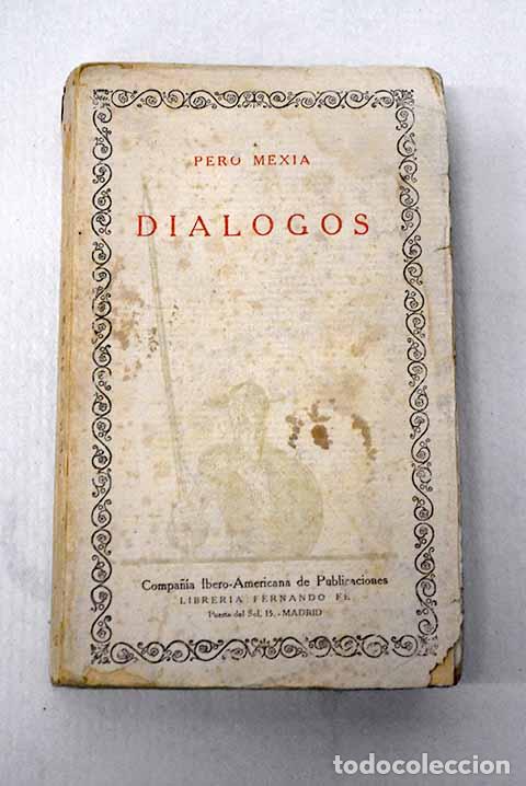 Libri di seconda mano: Dialogos del ilustre cavallero Pero Mex&iacute;a.- Mex&iacute;a, Pedro