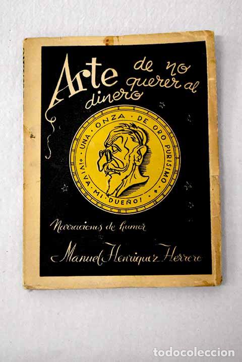 Libros: Arte de no pensar en el dinero.- Henr&iacute;quez Herrero, Manuel
