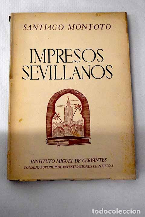 books: Impresos sevillanos: Montoto, Santiago.- Montoto, Santiago