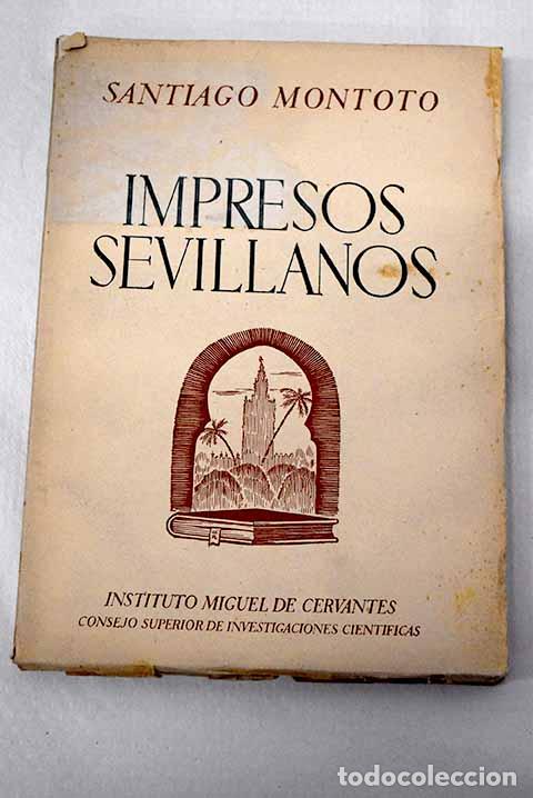 books: Impresos sevillanos: Montoto, Santiago.- Montoto, Santiago