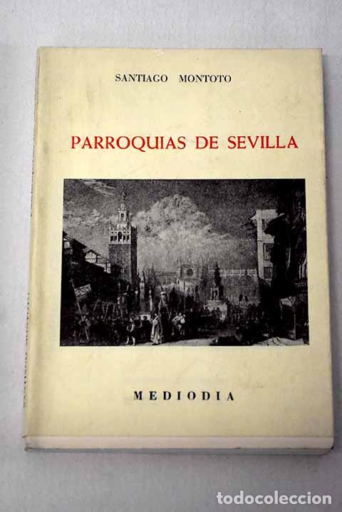 Livres: Parroquias de Sevilla y Nueva semblanza de B&eacute;cquer.- Montoto, Santiago