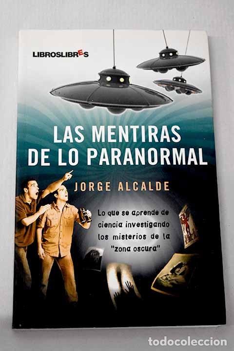 Livres: Las mentiras de lo paranormal.- Alcalde, Jorge