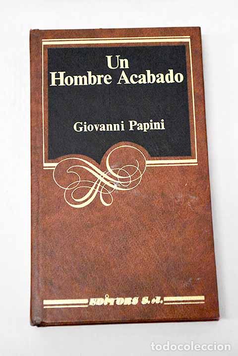 B&uuml;cher: Un hombre acabado: Papini, Giovanni.- Papini, Giovanni