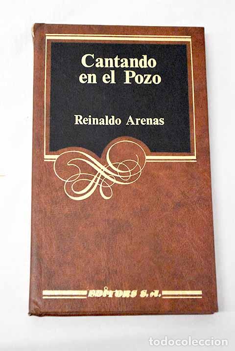 B&uuml;cher: Cantando en el pozo: Arenas, Reinaldo.- Arenas, Reinaldo