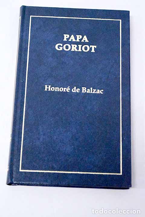 Libros: Papa Goriot: Balzac, Honor&eacute; de.- Balzac, Honor&eacute; de