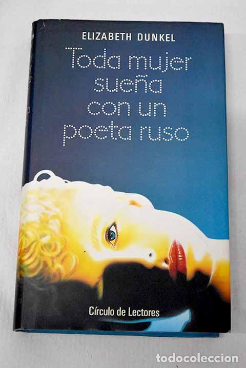 Libros: Toda mujer sue&ntilde;a con un poeta ruso.- Dunkel, Elizabeth