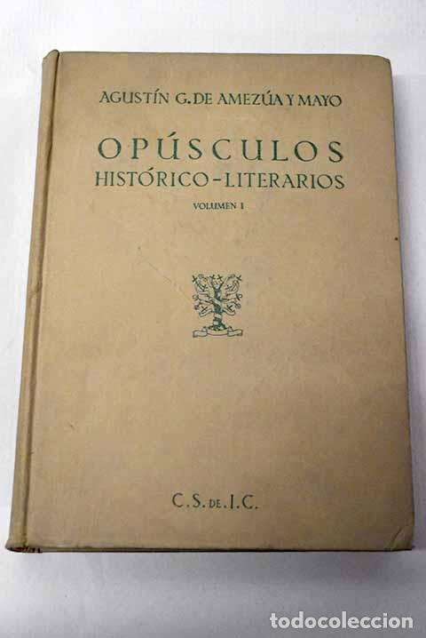books: Op&uacute;sculos hist&oacute;rico-literarios, tomo I.- Amez&uacute;a y Mayo, Agust&iacute;n G. de