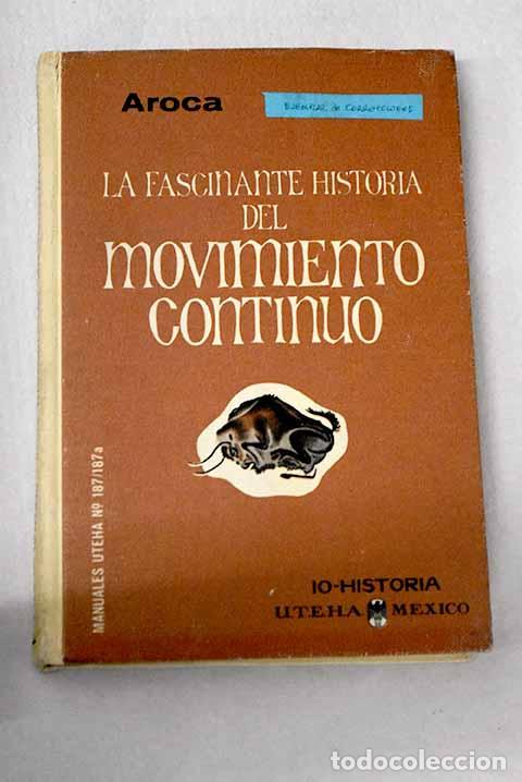 B&uuml;cher: La fascinante historia del movimiento continuo.- Aroca Sanz, Juan