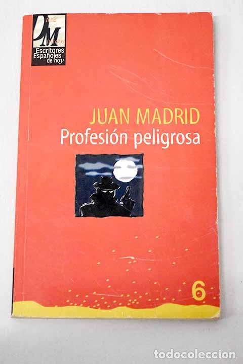 B&uuml;cher: Profesi&oacute;n peligrosa: Madrid, Juan.- Madrid, Juan