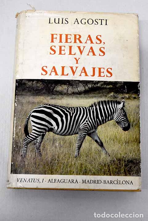Libros: Fieras, selvas y salvajes.- Agosti, Luis