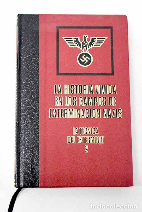 Libros: La historia vivida en los campos de exterminaci&oacute;n nazis: la t&eacute;cnica del exterminio, tomo II